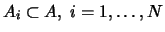 $A_i\subset A,
\;i=1,\dots,N$